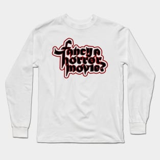 Fancy a horror movie? Long Sleeve T-Shirt